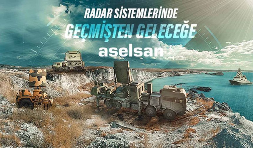 ASELSAN: Radar sistemlerinde geçmişten geleceğe uzanan başarı hikayesi